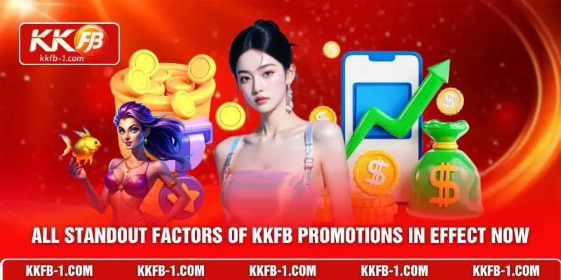 All Standout Factors of KKFB Promotions In Effect Now
