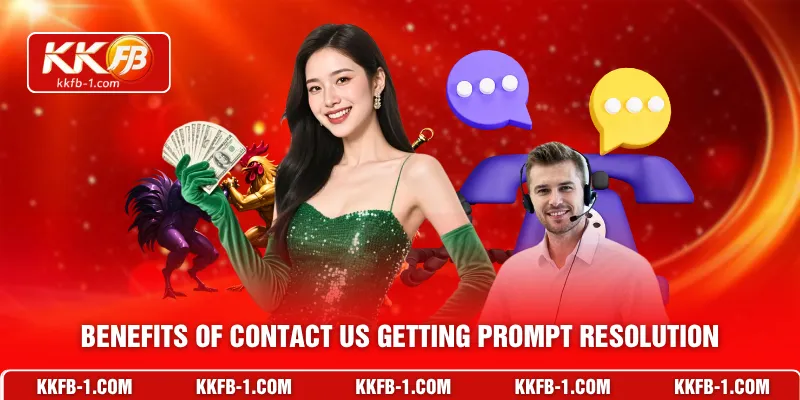 Benefits of Contact Us getting prompt resolution