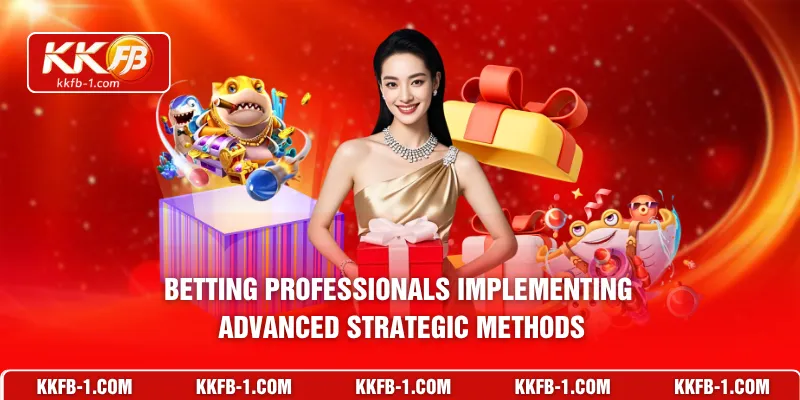 Betting professionals implementing advanced strategic methods