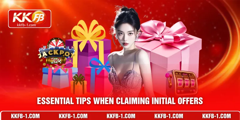 Essential Tips When Claiming Initial Offers
