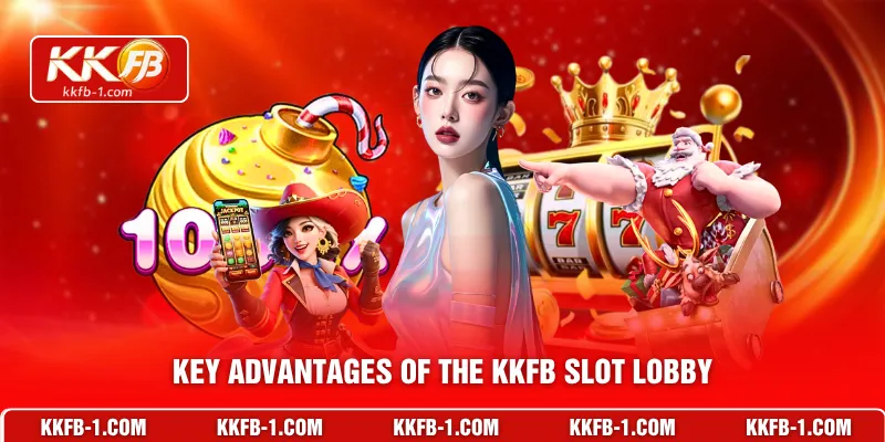 Key advantages of the KKFB slot lobby