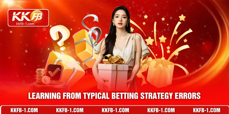 Learning from typical betting strategy errors