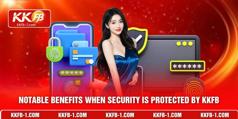 Notable benefits when security is protected by KKFB