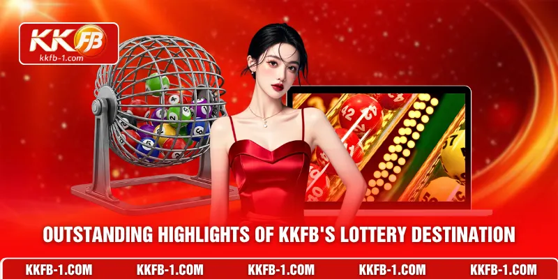 Outstanding highlights of KKFB's lottery destination
