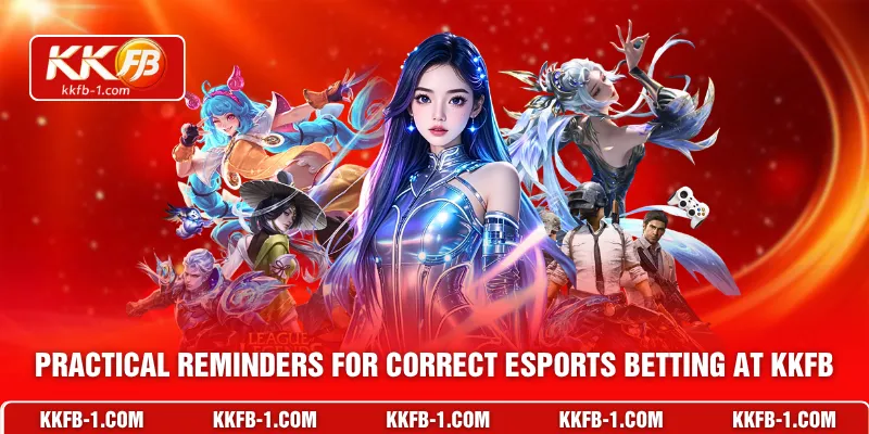 Practical reminders for correct esports betting at KKFB