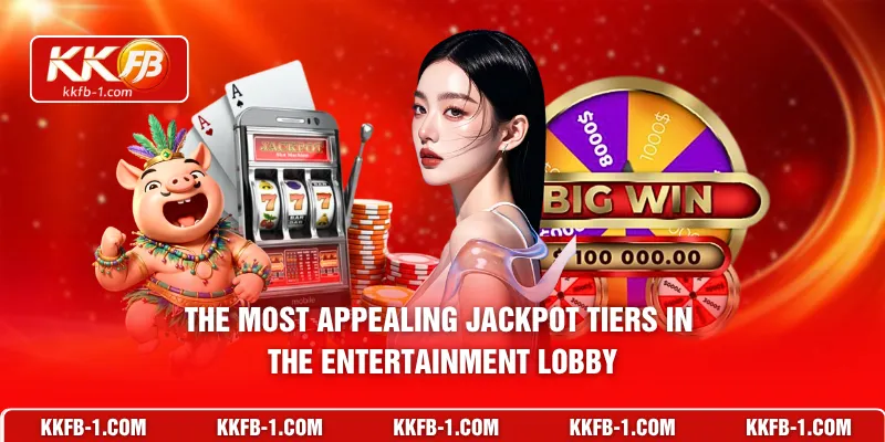 The most appealing jackpot tiers in the entertainment lobby
