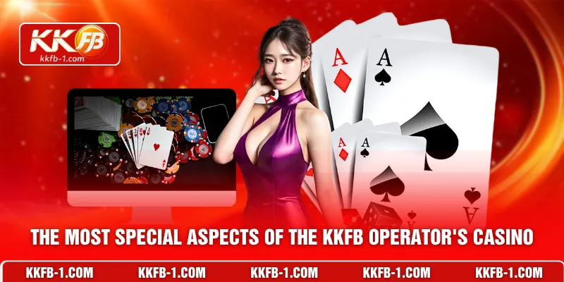 The most special aspects of the KKFB operator's casino