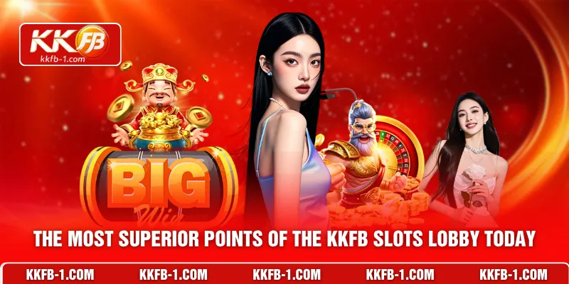 The most superior points of the KKFB Slots lobby today