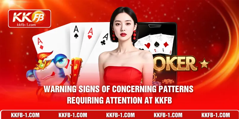Warning signs of concerning patterns requiring attention at KKFB
